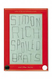 Spoiled Brats: Stories - Simon Rich