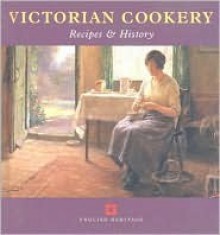 Victorian Cookery: Recipes and History (Cooking Through the Ages) (Cooking Through the Ages) - Maggie Black