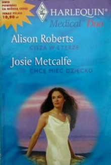 Cisza w eterze. Chcę mieć dziecko - Alison Roberts, Josie Metcalfe