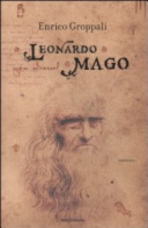 Leonardo mago - Enrico Groppali