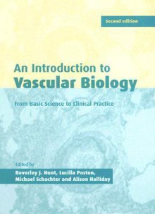 An Introduction to Vascular Biology: From Basic Science to Clinical Practice - Beverley J. Hunt, Michael Schachter, Lucilla Poston