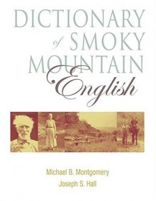 Dictionary Of Smoky Mountain English - Michael B. Montgomery