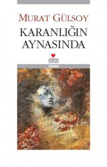 Karanlığın Aynasında - Murat Gülsoy