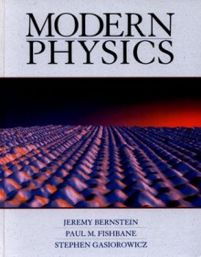 Modern Physics - Jeremy Bernstein, Paul M. Fishbane