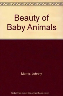 Beauty of Baby Animals - Johnny Morris