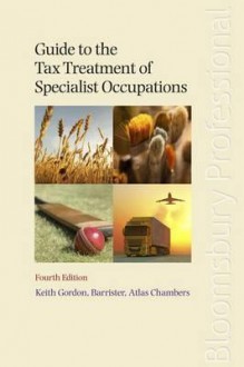 Guide to the Tax Treatment of Specialist Occupations: Fourth Edition - Gordon