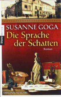 Die Sprache Der Schatten Roman - Susanne Goga