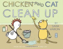 Chicken And Cat Clean Up - Sara Varon