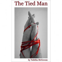 The Tied Man (The Tied Man, #1) - Tabitha McGowan