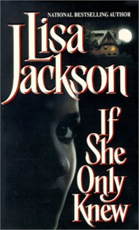 If She Only Knew - Lisa Jackson