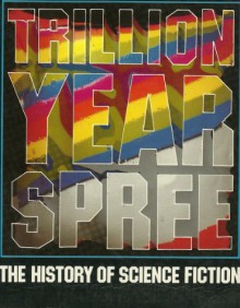 Trillion Year Spree - the History of Science Fiction - Brian W. Aldiss