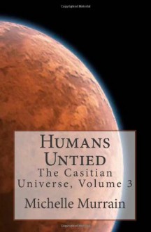 Humans Untied: The Casitian Universe, Volume 3 - Michelle Murrain