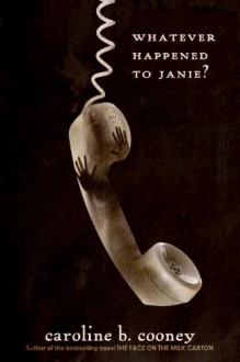 Whatever Happened to Janie? - Caroline B. Cooney