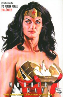 Wonder Woman: The Greatest Stories Ever Told - William Moulton Marston, Harry G. Peter, Lynda Carter