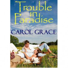 Trouble in Paradise - Carol Grace