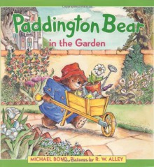 Paddington Bear in the Garden - Michael Bond, R.W. Alley