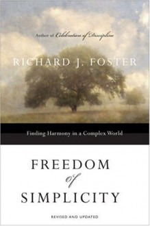 Freedom of Simplicity:: Finding Harmony in a Complex World - Richard J. Foster