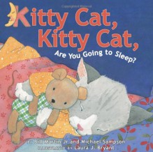 Kitty Cat, Kitty Cat, Are You Going to Sleep? - Bill Martin Jr., Michael Sampson, Laura J. Bryant