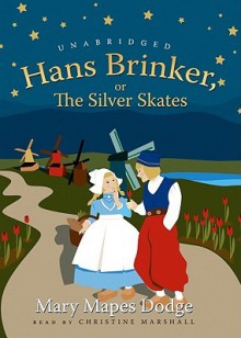 Hans Brinker, or the Silver Skates - Mary Mapes Dodge