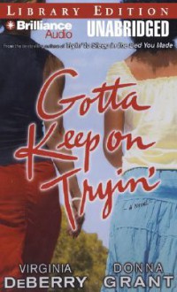 Gotta Keep on Tryin' - Virginia DeBerry Donna Grant