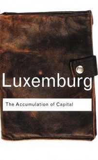 The Accumulation of Capital - Rosa Luxemburg, Agnes Schwarzschild