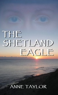 The Shetland Eagle - Anne Taylor