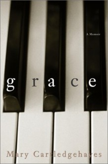 Grace: A Memoir - Mary Cartledgehayes