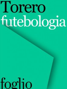 Futebologia - José Roberto Torero