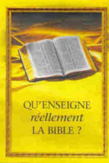 Qu'enseigne réellement la Bible? - Anonymous Anonymous