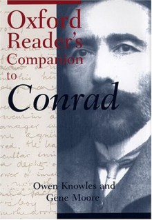 The Oxford Reader's Companion To Conrad - Owen Knowles, Gene M. Moore