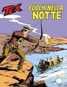 Tex n. 235: Fuochi nella notte - Gianluigi Bonelli, Giovanni Ticci, Aurelio Galleppini