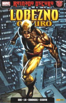 Lobezno Oscuro: El príncipe (Colección Héroes Marvel: Reinado Oscuro Lobezno Oscuro, #1) - Marjorie M. Liu, Daniel Way, Giusseppe Cammuncoli, Stepeh Segovia