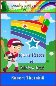 Sports Heroes Of Rainbow Road - Robert Thornhill