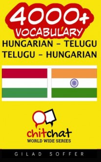 4000+ Hungarian - Telugu Telugu - Hungarian Vocabulary (Hungarian Edition) - Gilad Soffer