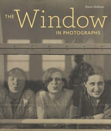 The Window in Photographs - Karen Hellman