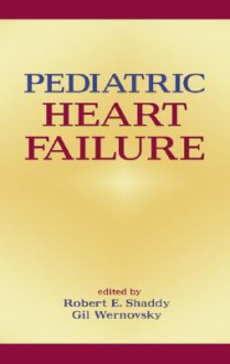 Pediatric Heart Failure - Shaddy Wernovsk, Gil Wernovsky, Shaddy Wernovsk