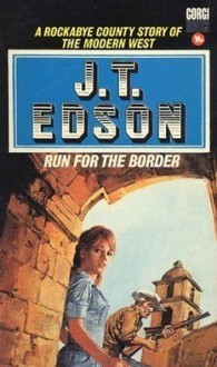 Run For The Border - J.T. Edson