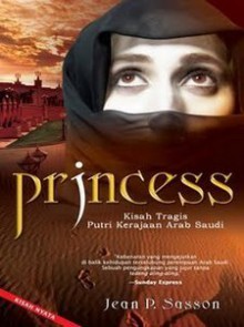 Trilogi Princess: Princess; Kisah Tragis Putri Kerajaan Arab Saudi (softcover) - Jean Sasson