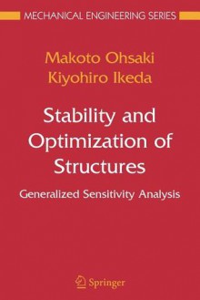 Stability and Optimization of Structures: Generalized Sensitivity Analysis - Makoto Ohsaki, Kiyohiro Ikeda