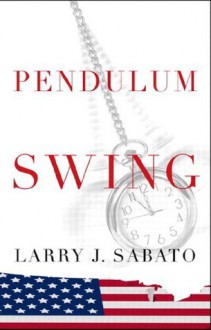 Pendulum Swing - Larry J. Sabato