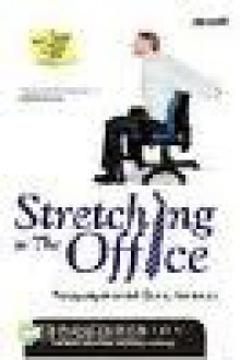 Stretching In The Office, Peregangan untuk Orang Kantoran (Soft Cover) - Bob Anderson, Moh. Sidik Nugraha, Ratih Ramelan