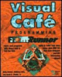 Visual Cafe Programming FrontRunner [With CDROM] - Doug Garrett, Anthony Potts, David H. Friedel Jr.