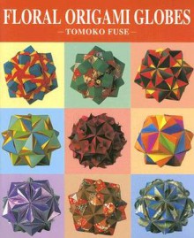 Floral Origami Globes - Tomoko Fuse