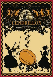 Cendrillon ou la petite pantoufle de verre (Édition illustrée) (French Edition) - Arthur Rackham, Charles Perrault