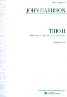 Trio II: for Violin, Violoncello, and Piano (Score and Parts) - John Harbison