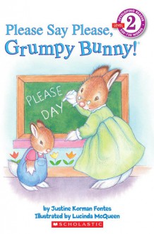 Please Say Please, Grumpy Bunny! (Scholastic Reader Level 2) - Justine K. Fontes, Lucinda McQueen