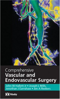 Comprehensive Vascular and Endovascular Surgery [With CDROM] - John Hallett, Joe Mills