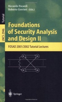 Foundations of Security Analysis and Design II: FOSAD 2001/2002 Tutorial Lectures (Lecture Notes in Computer Science) - Riccardo Focardi, Roberto Gorrieri