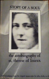 Story of a Soul: The Autobiography of St. Therese of Lisieux - John Clarke