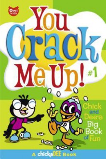 You Crack Me Up!: Chick and Dee's Big Book of Fun - Jay Stephens, Steve Manale